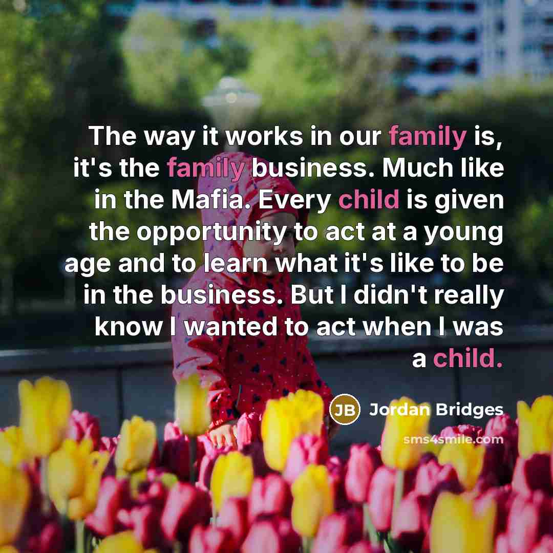 “The way it works in our family is, it's the…” quote by Jordan Bridges