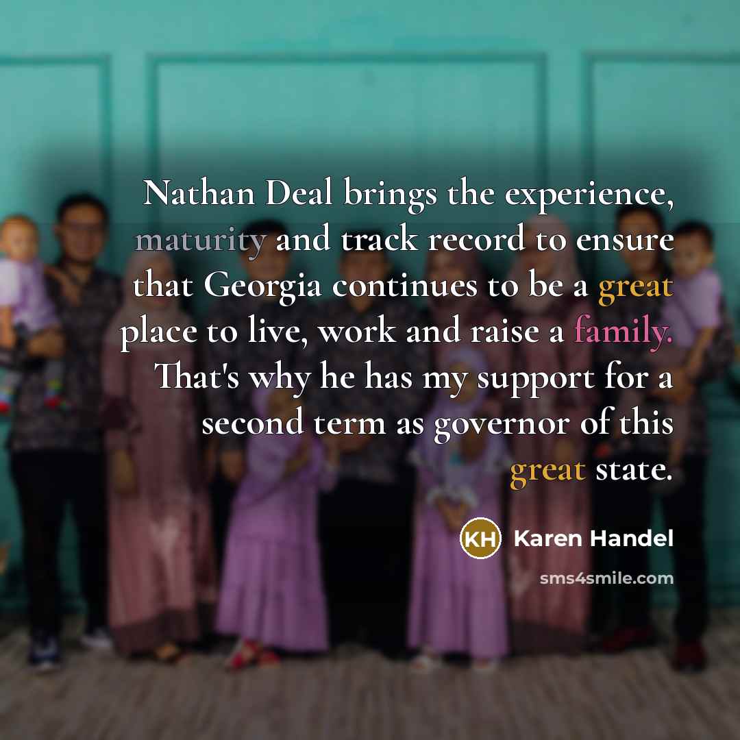 “Nathan Deal brings the experience, maturity and track record to…” quote by Karen Handel