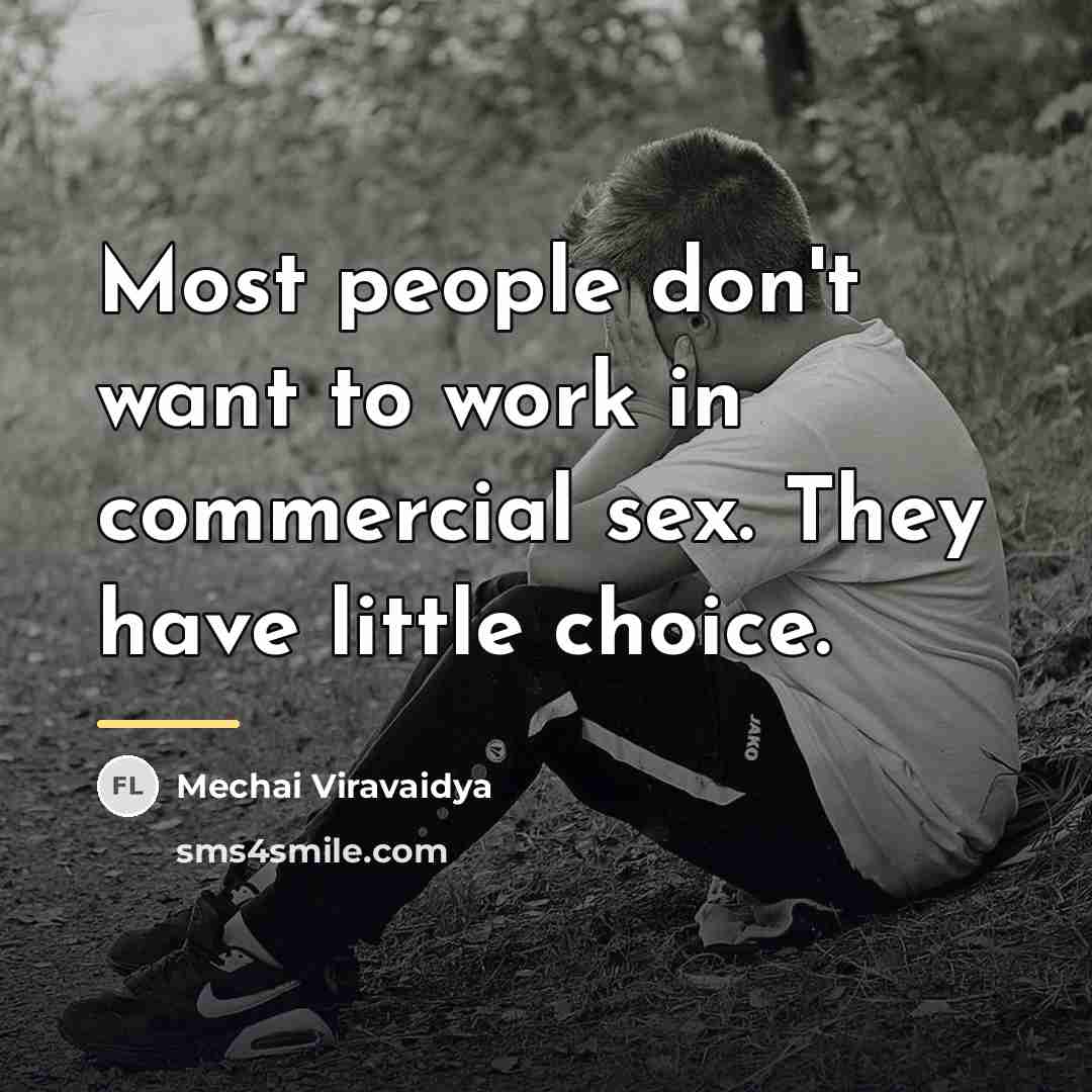 “Most people don't want to work in commercial sex. They…” quote by Mechai Viravaidya