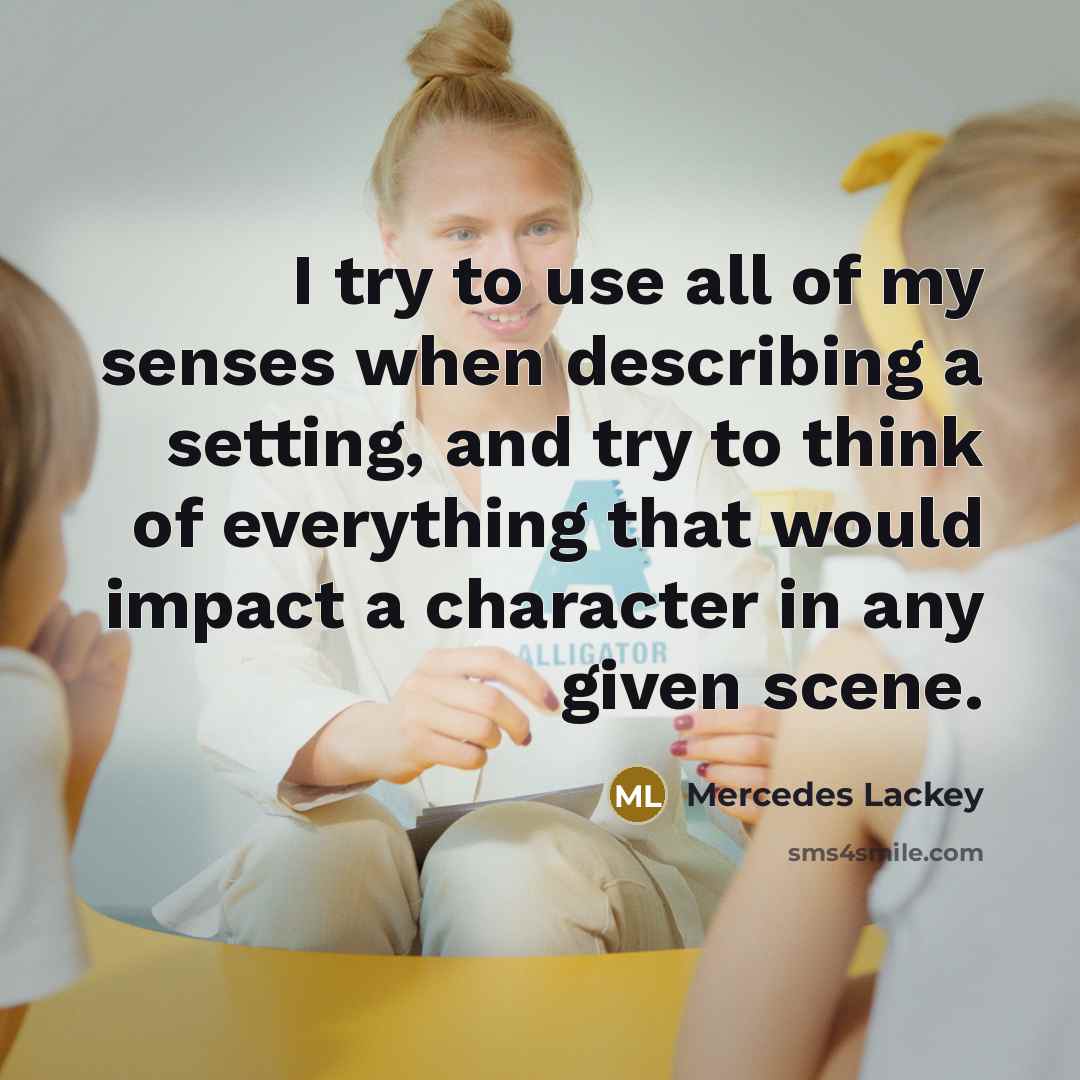 “I try to use all of my senses when describing…” quote by Mercedes Lackey