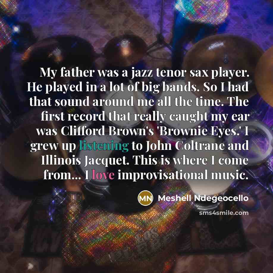 “My father was a jazz tenor sax player. He played…” quote by Meshell Ndegeocello