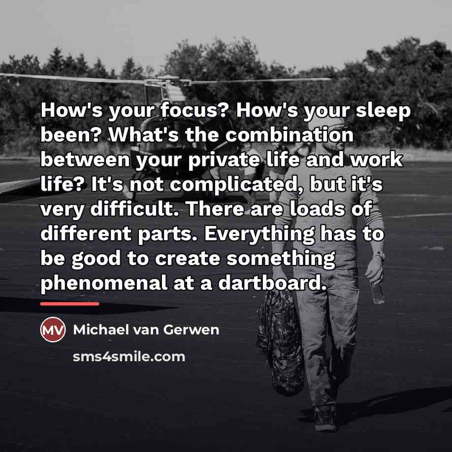 “How's your focus? How's your sleep been? What's the combination…” quote by Michael van Gerwen