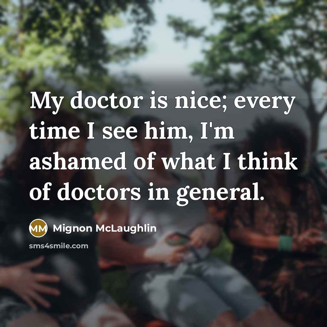 “My doctor is nice; every time I see him, I'm…” quote by Mignon McLaughlin