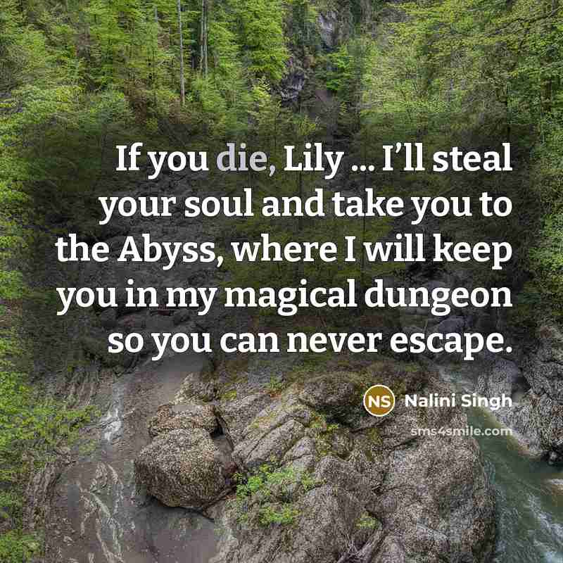 “If you die, Lily ... I’ll steal your soul and…” quote by Nalini Singh