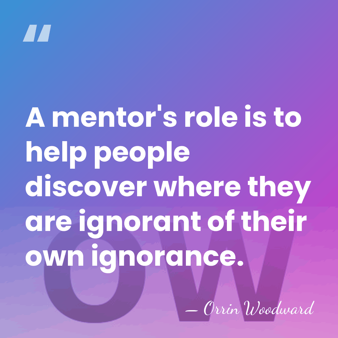 A mentor's role is to help people discover where they are ignorant&hellip; - Orrin Woodward