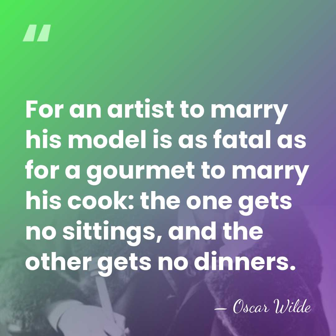 For an artist to marry his model is as fatal as for&hellip; - Oscar Wilde