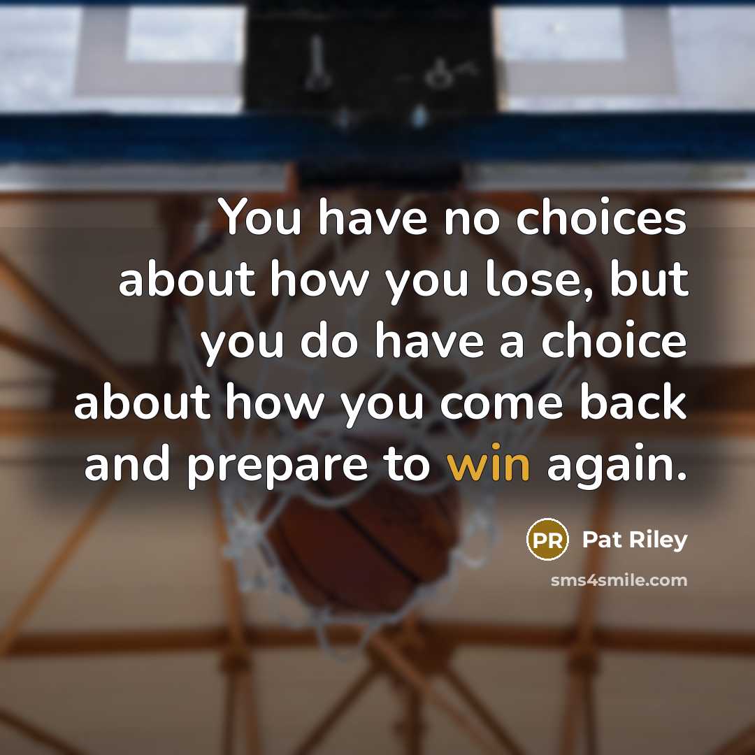 “You have no choices about how you lose, but you…” quote by Pat Riley