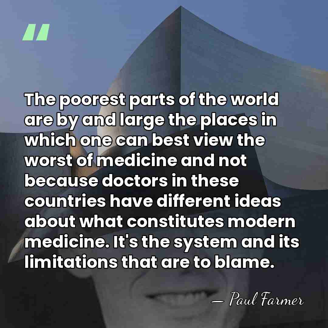 The poorest parts of the world are by and large the places&hellip; - Paul Farmer