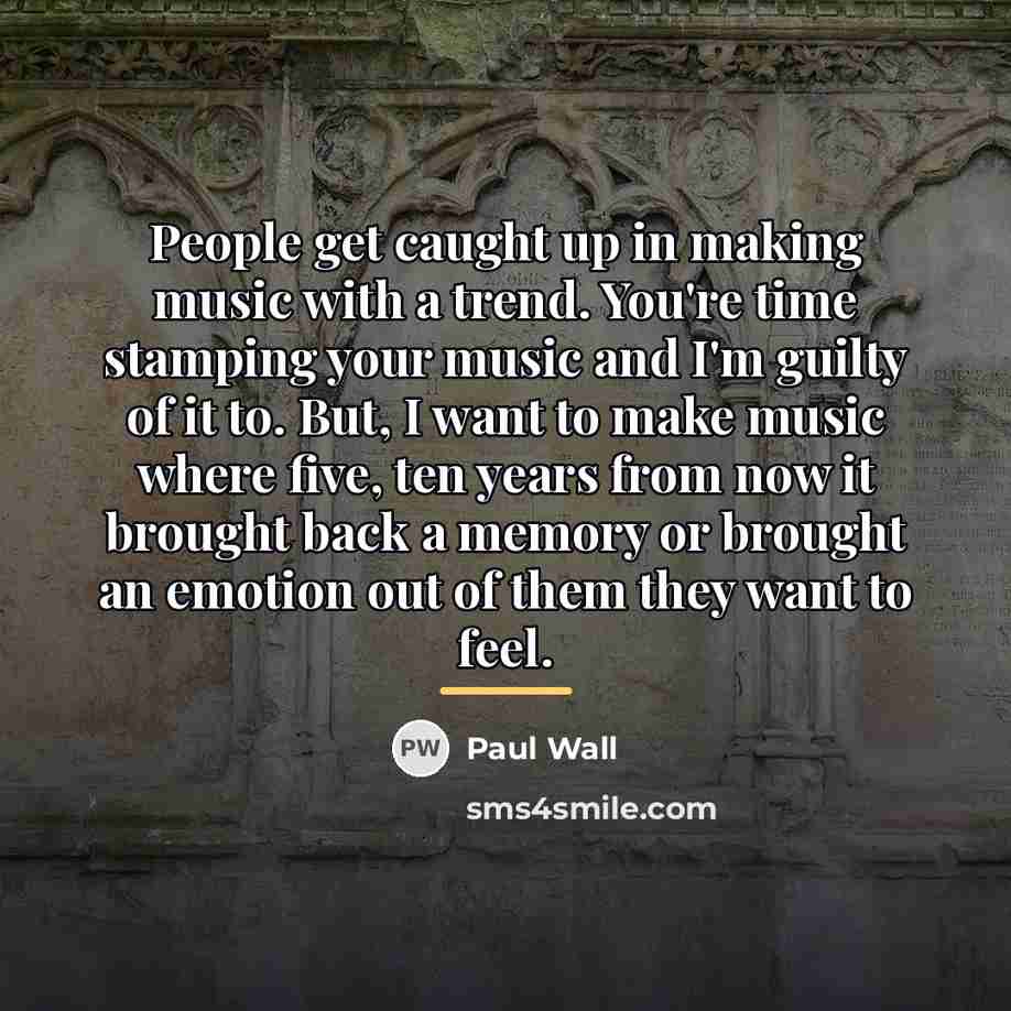 “People get caught up in making music with a trend.…” quote by Paul Wall