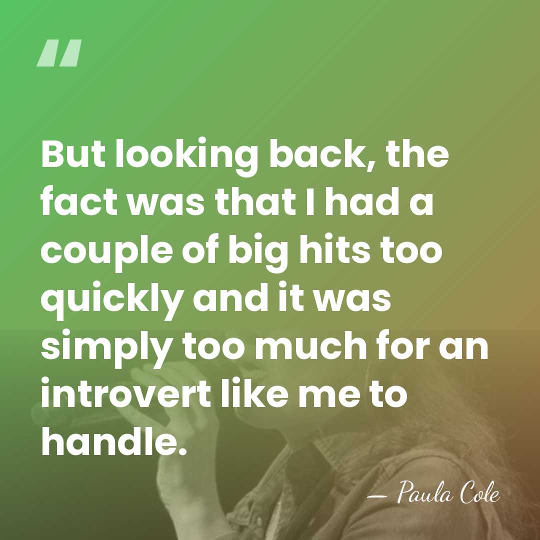 But looking back, the fact was that I had a couple of&hellip; - Paula Cole