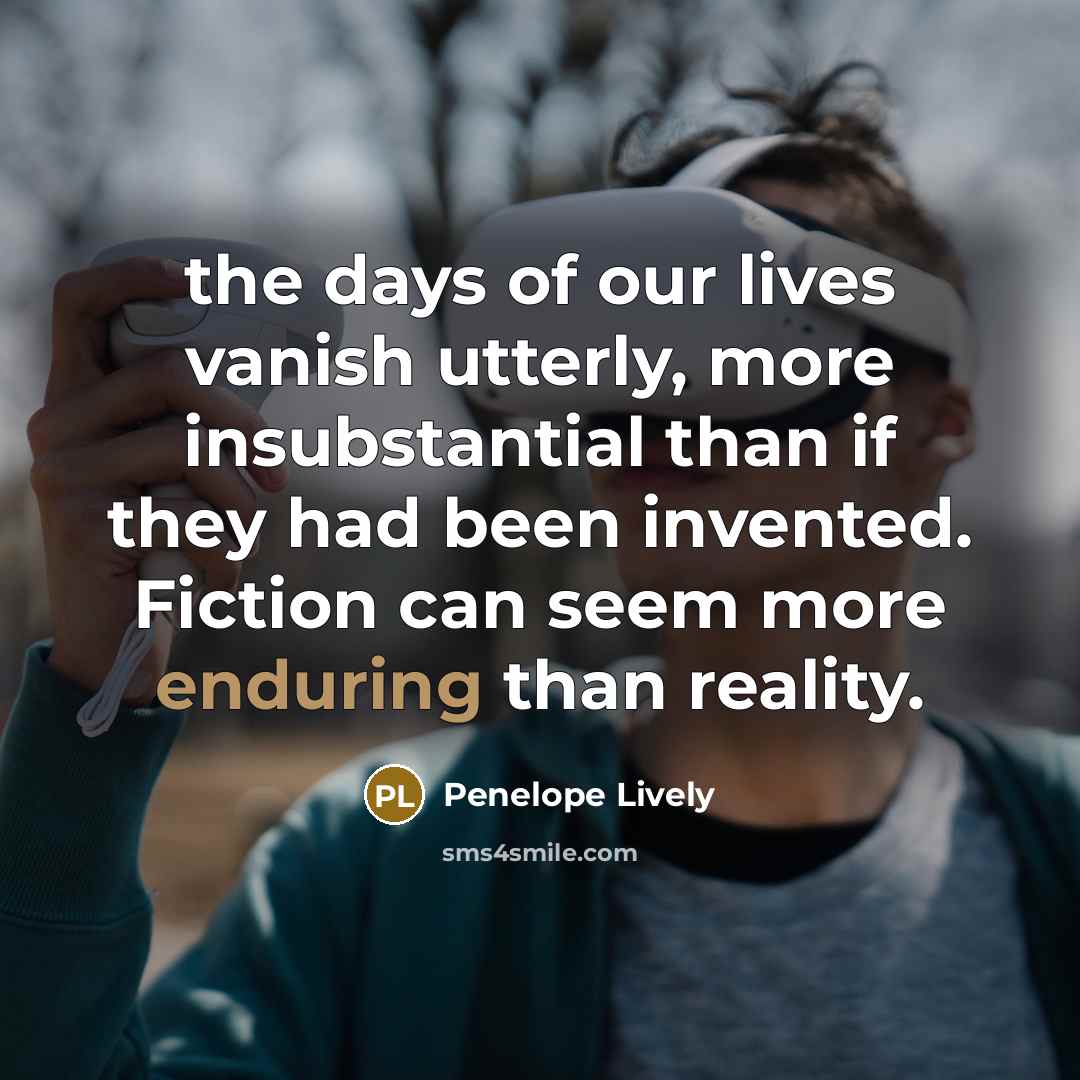 “the days of our lives vanish utterly, more insubstantial than…” quote by Penelope Lively