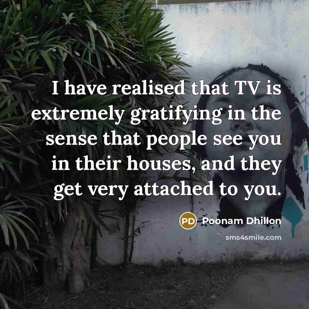 “I have realised that TV is extremely gratifying in the…” quote by Poonam Dhillon