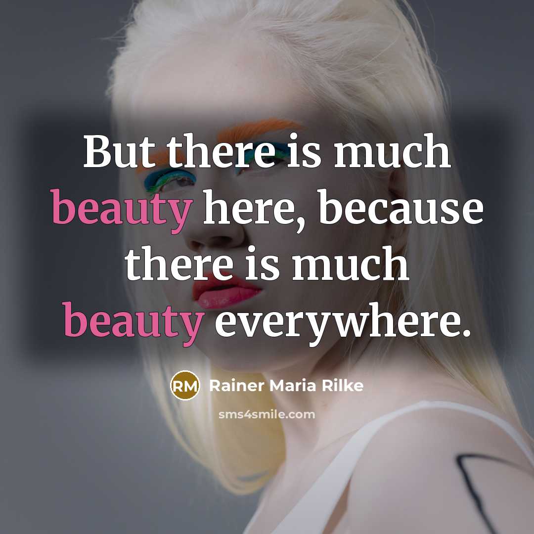 “But there is much beauty here, because there is much…” quote by Rainer Maria Rilke