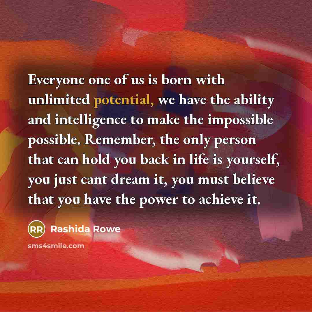 “Everyone one of us is born with unlimited potential, we…” quote by Rashida Rowe