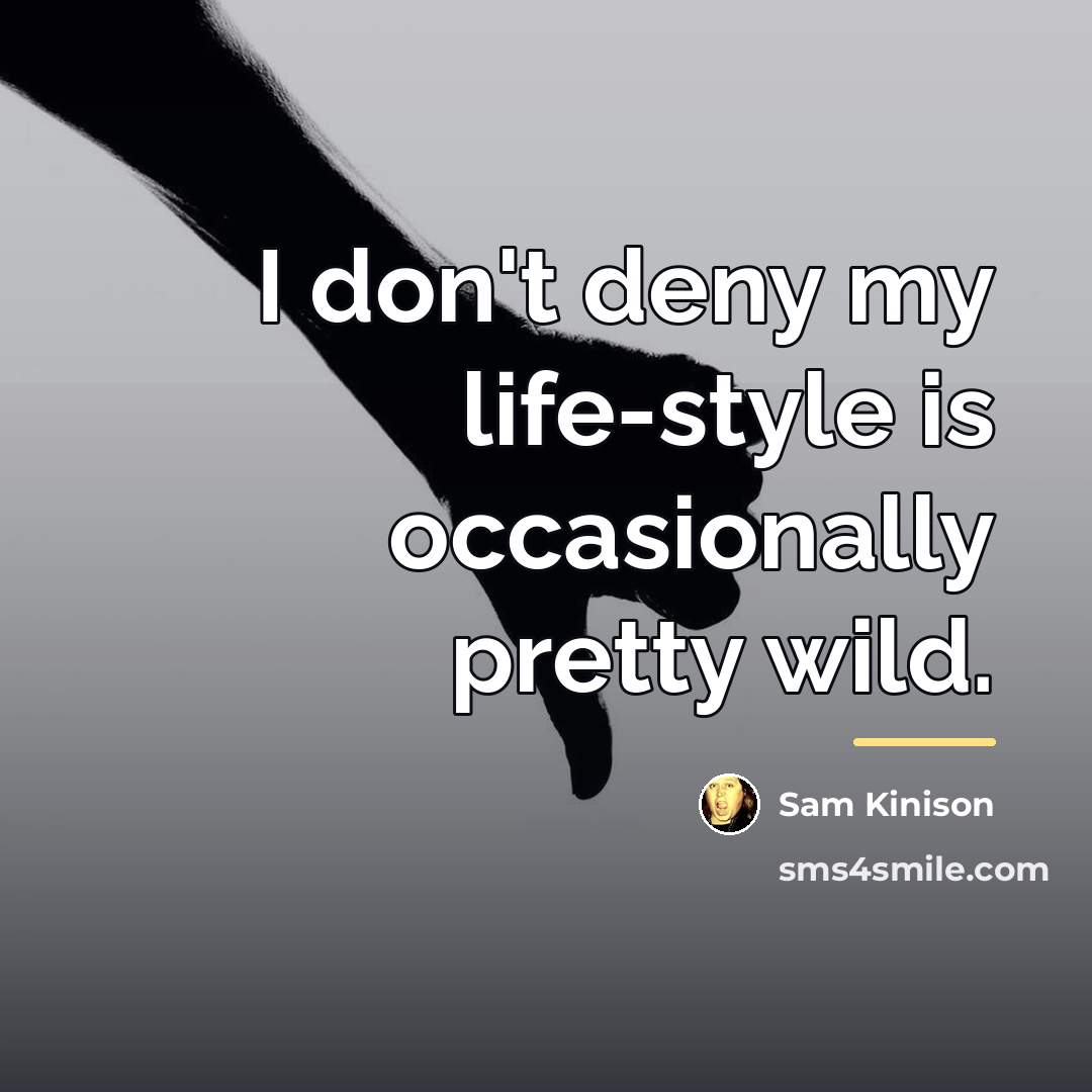 “I don't deny my life-style is occasionally pretty wild.…” quote by Sam Kinison