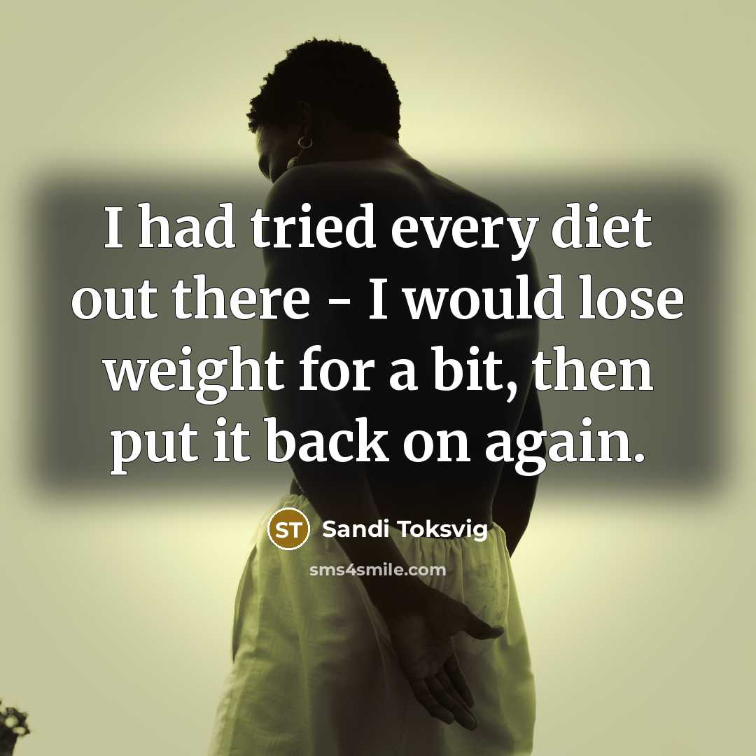 “I had tried every diet out there - I would…” quote by Sandi Toksvig