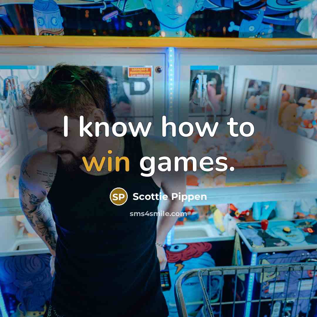 “I know how to win games.” quote by Scottie Pippen