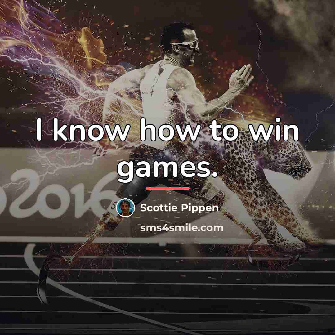 “I know how to win games.…” quote by Scottie Pippen