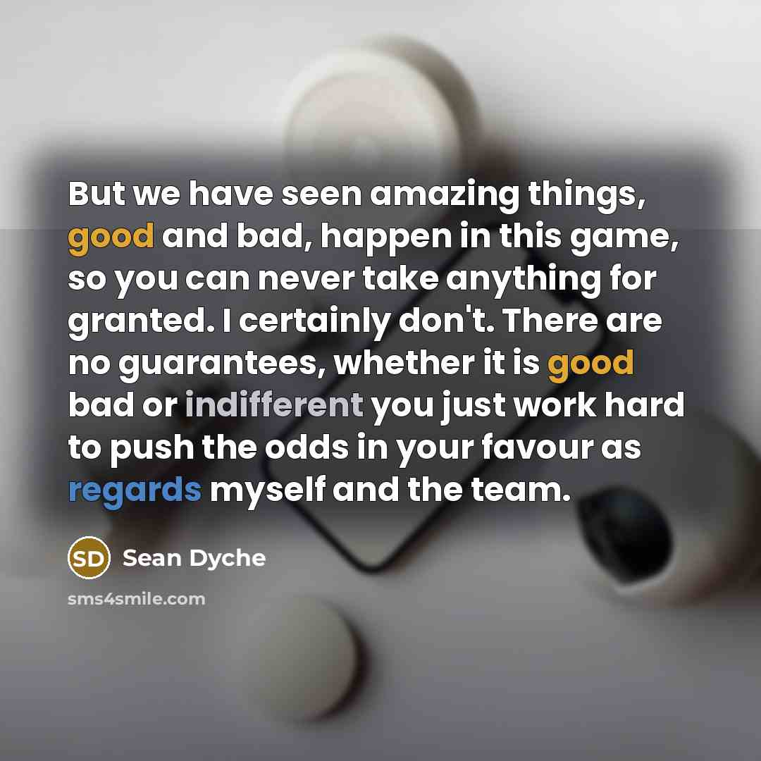 “But we have seen amazing things, good and bad, happen…” quote by Sean Dyche