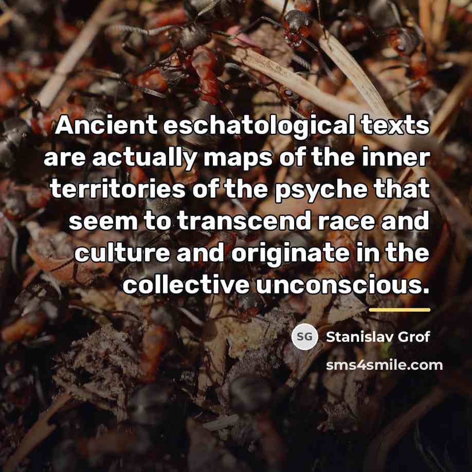 “Ancient eschatological texts are actually maps of the inner territories…” quote by Stanislav Grof