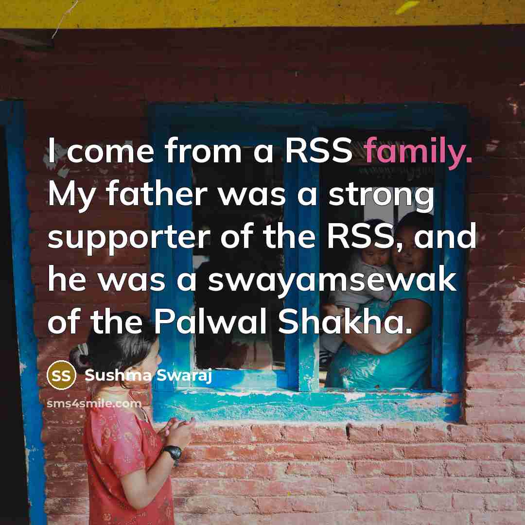 “I come from a RSS family. My father was a…” quote by Sushma Swaraj