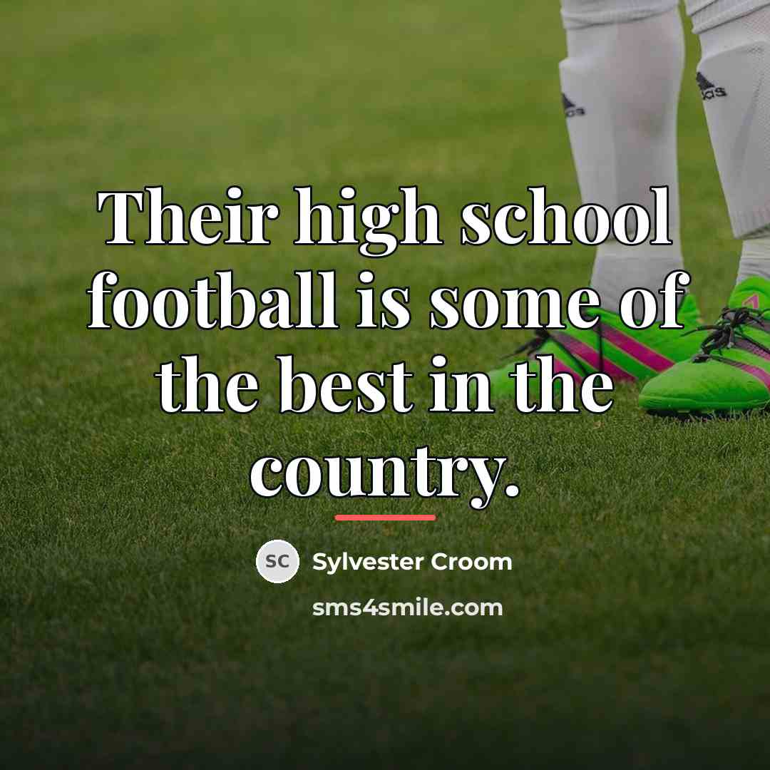 “Their high school football is some of the best in…” quote by Sylvester Croom
