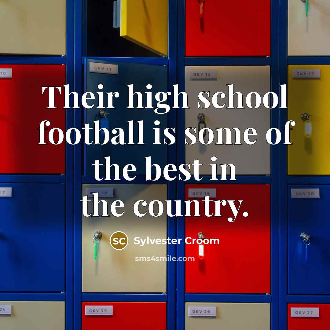 “Their high school football is some of the best in the country.” quote by Sylvester Croom