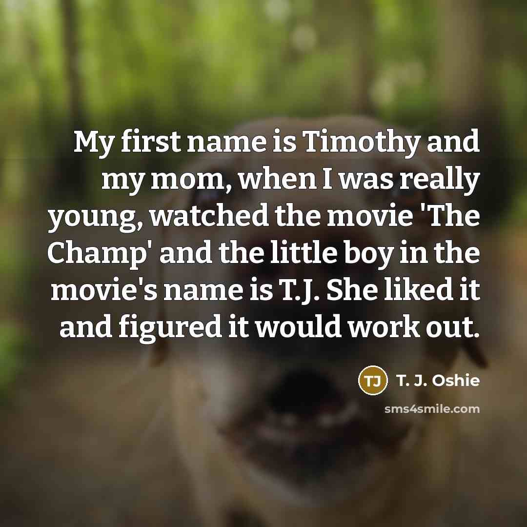 “My first name is Timothy and my mom, when I…” quote by T. J. Oshie