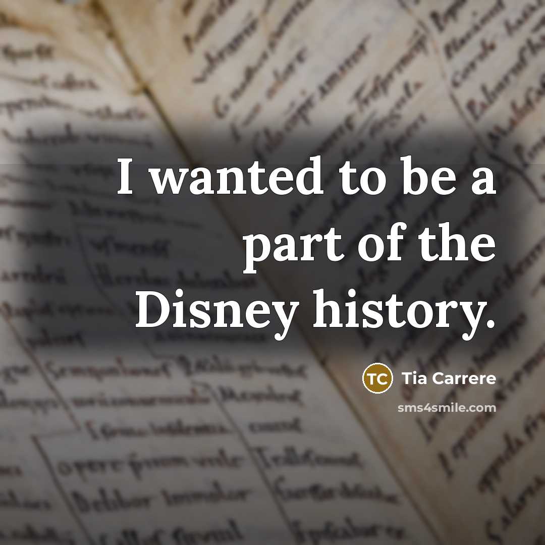 “I wanted to be a part of the Disney history.…” quote by Tia Carrere