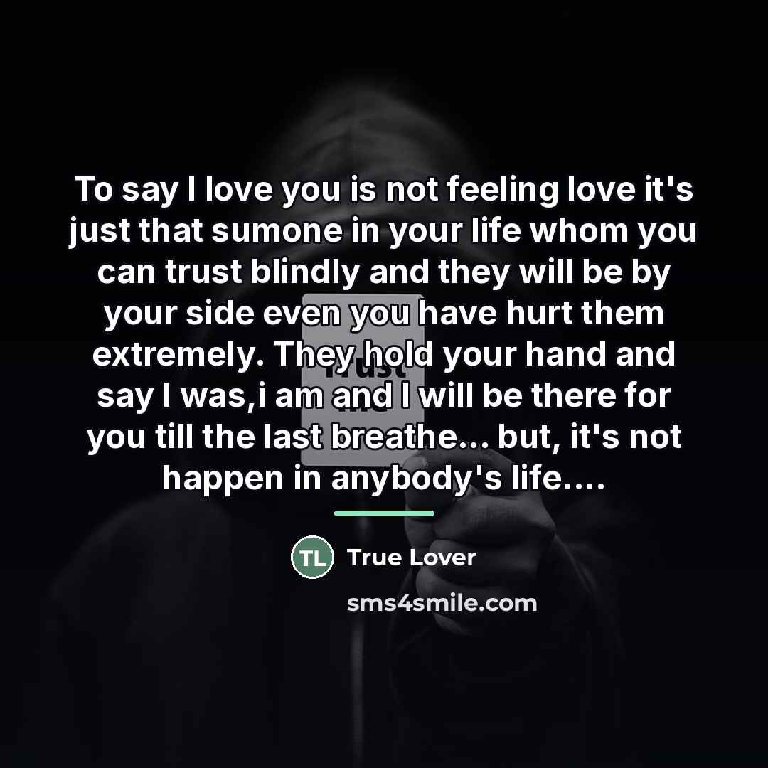 “To say I love you is not feeling love it's…” quote by True Lover