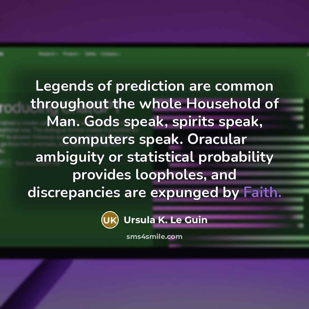 “Legends of prediction are common throughout the whole Household of…” quote by Ursula K. Le Guin