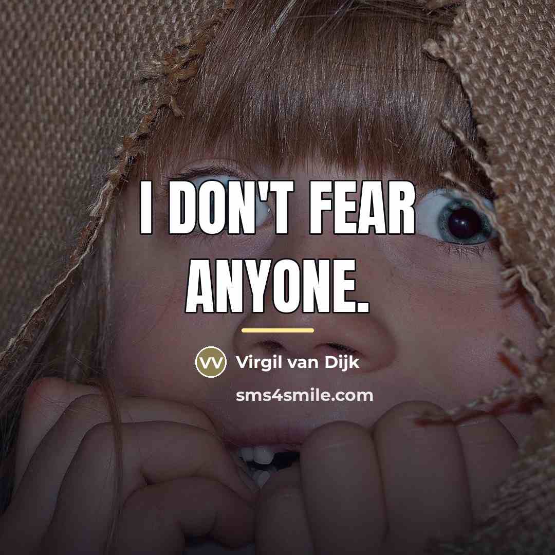 “I don't fear anyone.…” quote by Virgil van Dijk