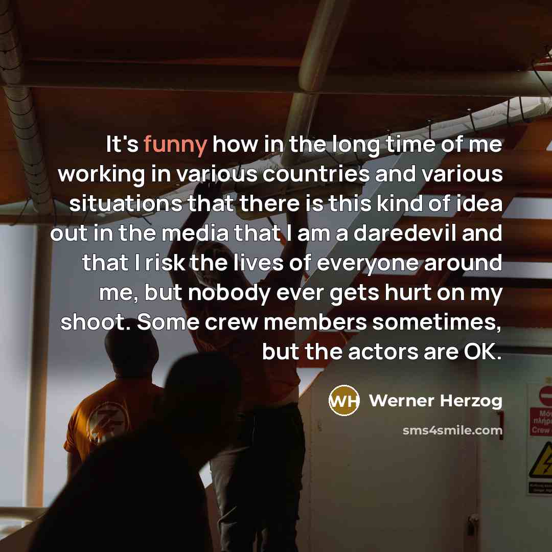 “It's funny how in the long time of me working…” quote by Werner Herzog