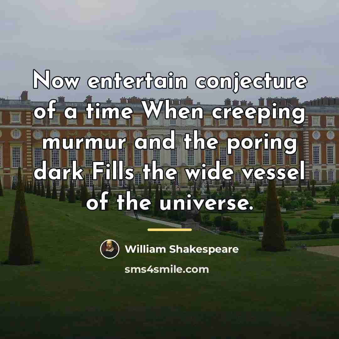 “Now entertain conjecture of a time When creeping murmur and…” quote by William Shakespeare