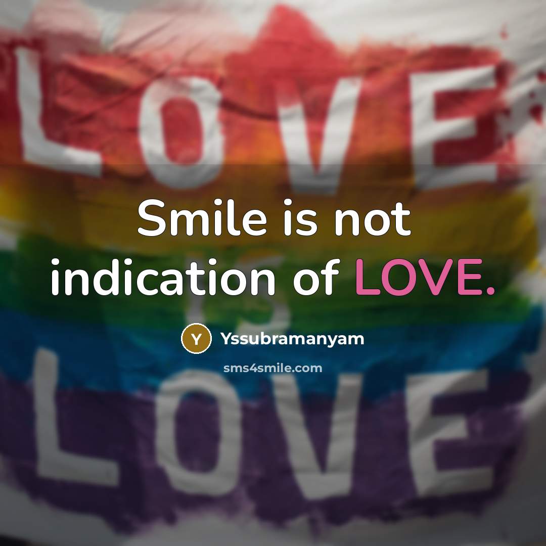 “Smile is not indication of LOVE.…” quote by Yssubramanyam