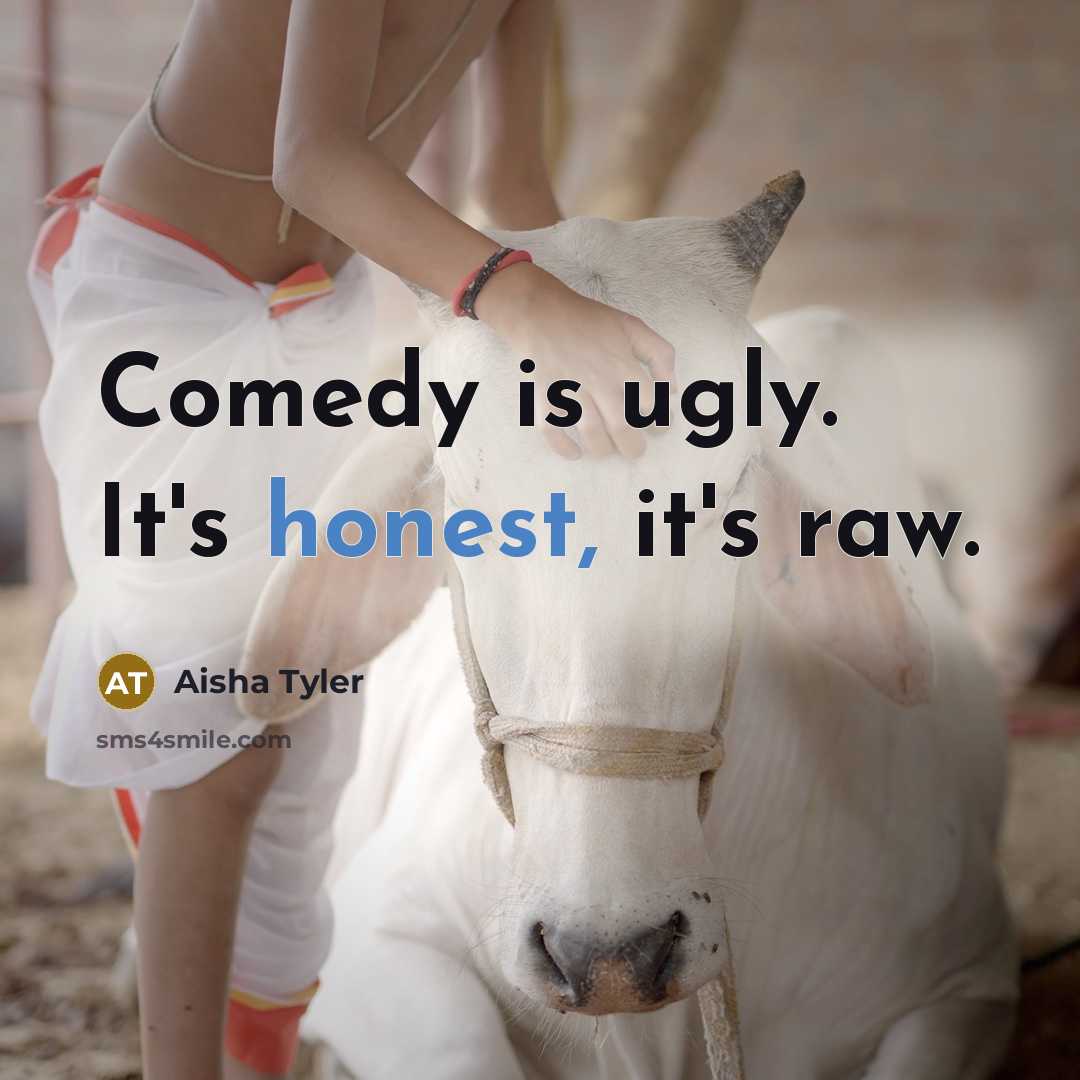 “Comedy is ugly. It's honest, it's raw.…” quote by Aisha Tyler