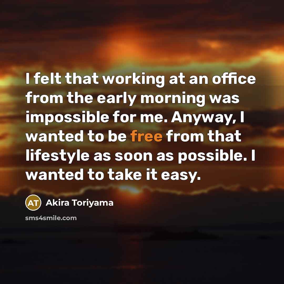 “I felt that working at an office from the early…” quote by Akira Toriyama
