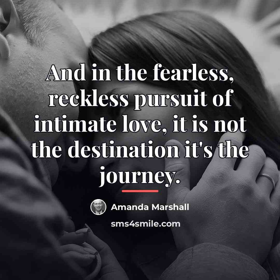 “And in the fearless, reckless pursuit of intimate love, it…” quote by Amanda Marshall