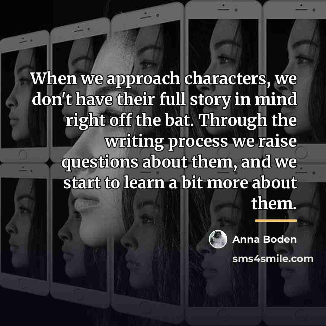 “When we approach characters, we don't have their full story…” quote by Anna Boden
