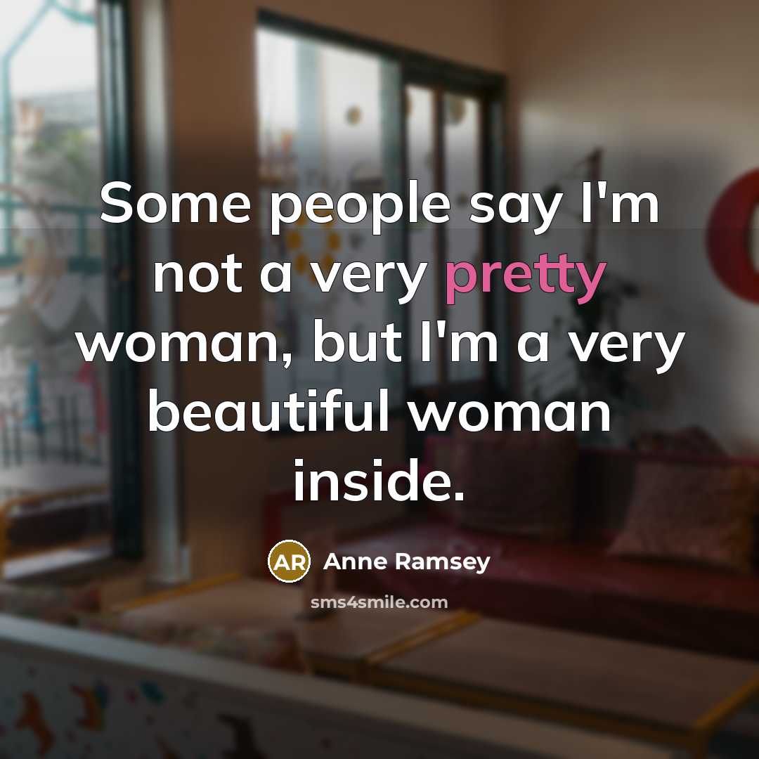 “Some people say I'm not a very pretty woman, but…” quote by Anne Ramsey