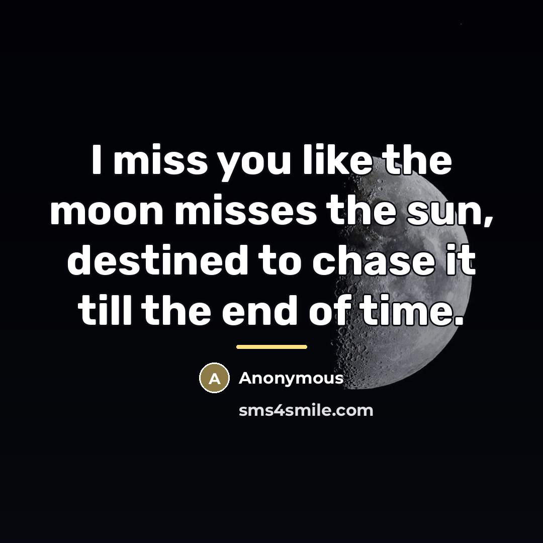 “I miss you like the moon misses the sun, destined…” quote by Anonymous