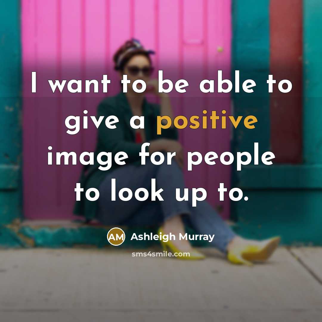 “I want to be able to give a positive image…” quote by Ashleigh Murray