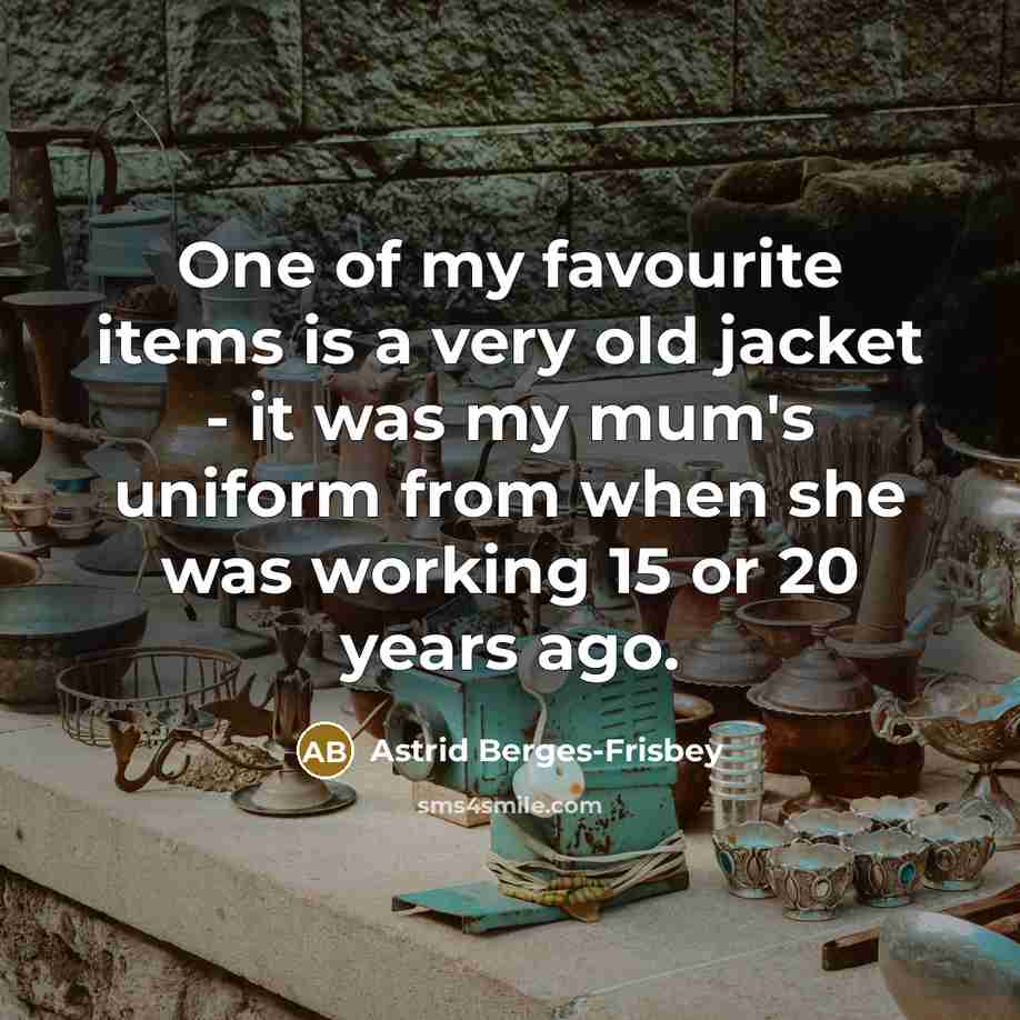 “One of my favourite items is a very old jacket…” quote by Astrid Berges-Frisbey