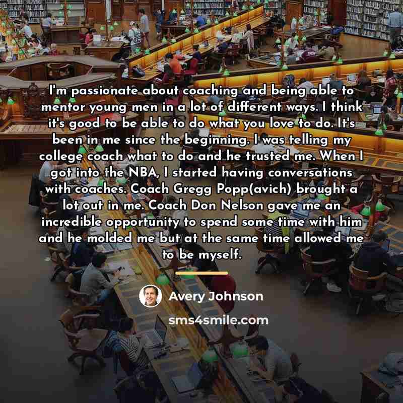 “I'm passionate about coaching and being able to mentor young…” quote by Avery Johnson