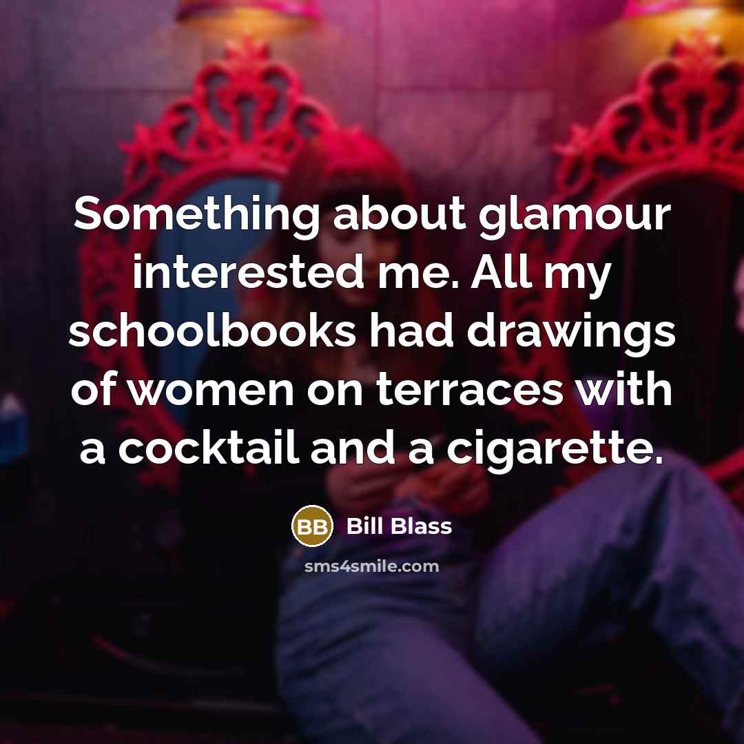 “Something about glamour interested me. All my schoolbooks had drawings…” quote by Bill Blass