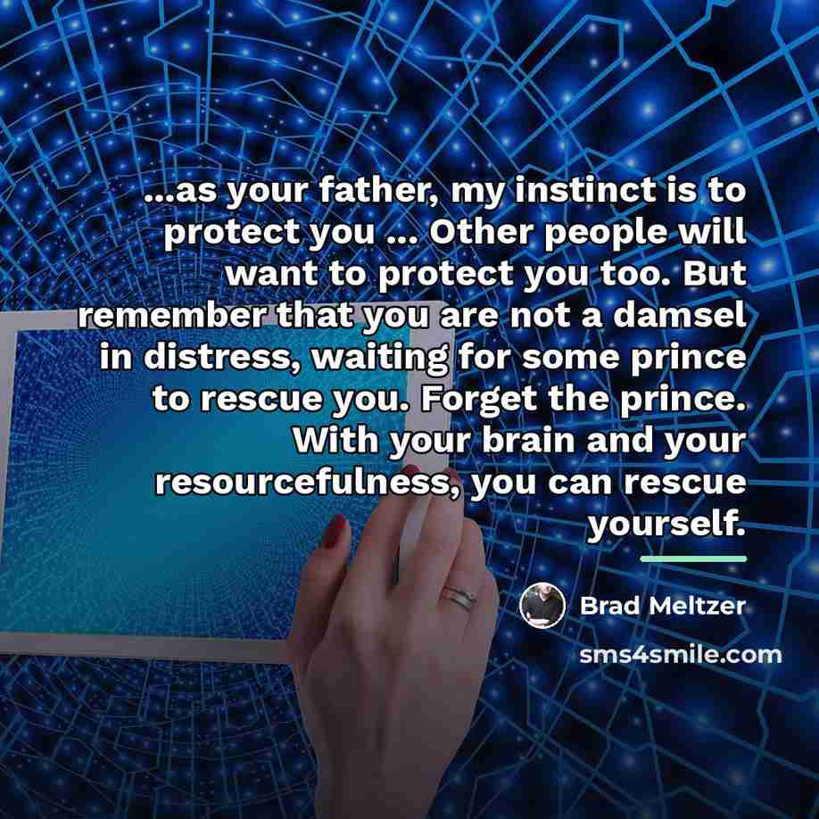 “...as your father, my instinct is to protect you ...…” quote by Brad Meltzer