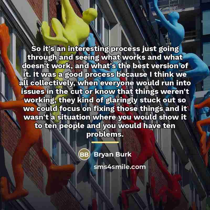 “So it's an interesting process just going through and seeing…” quote by Bryan Burk