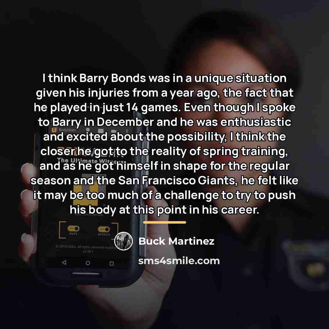 “I think Barry Bonds was in a unique situation given…” quote by Buck Martinez