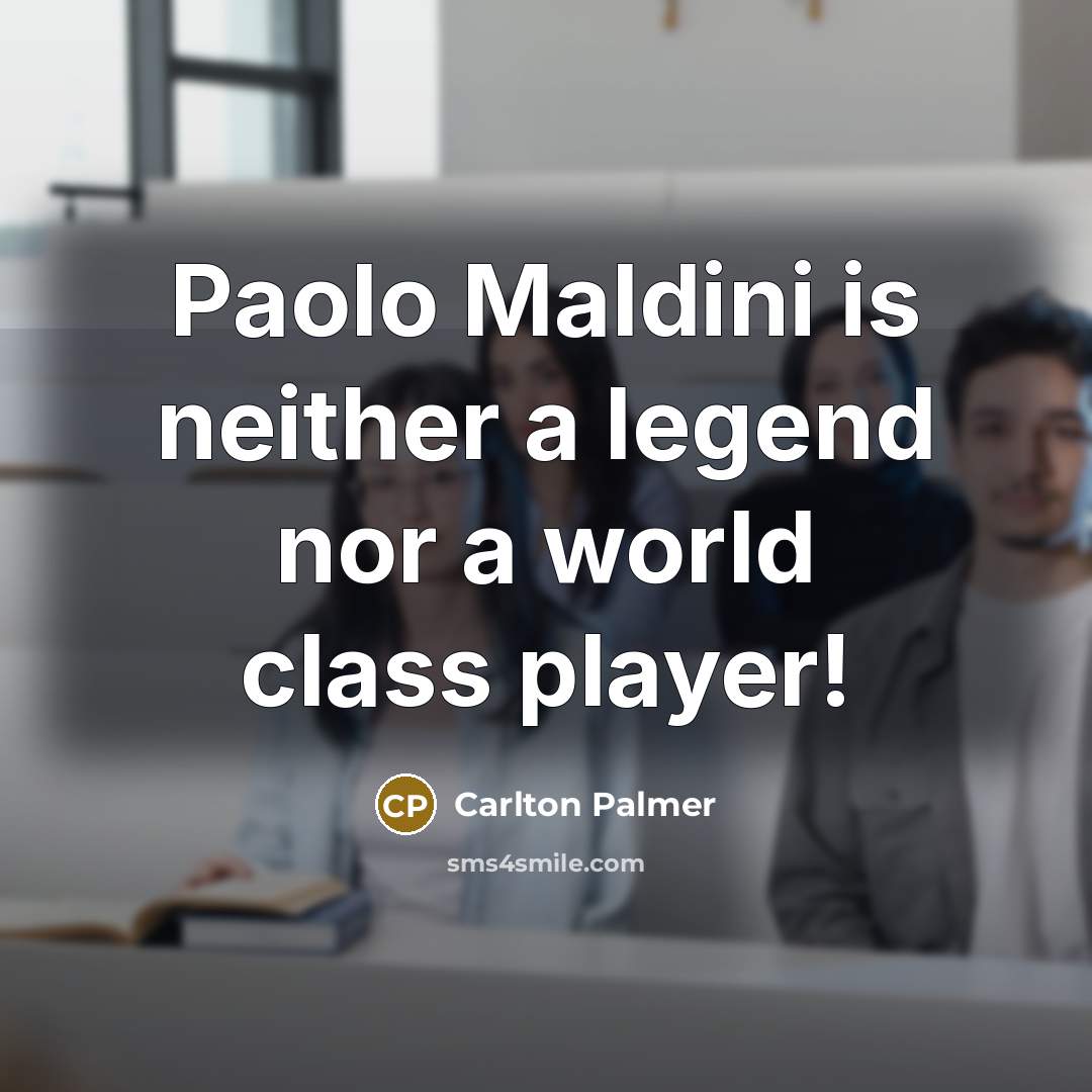 “Paolo Maldini is neither a legend nor a world class…” quote by Carlton Palmer