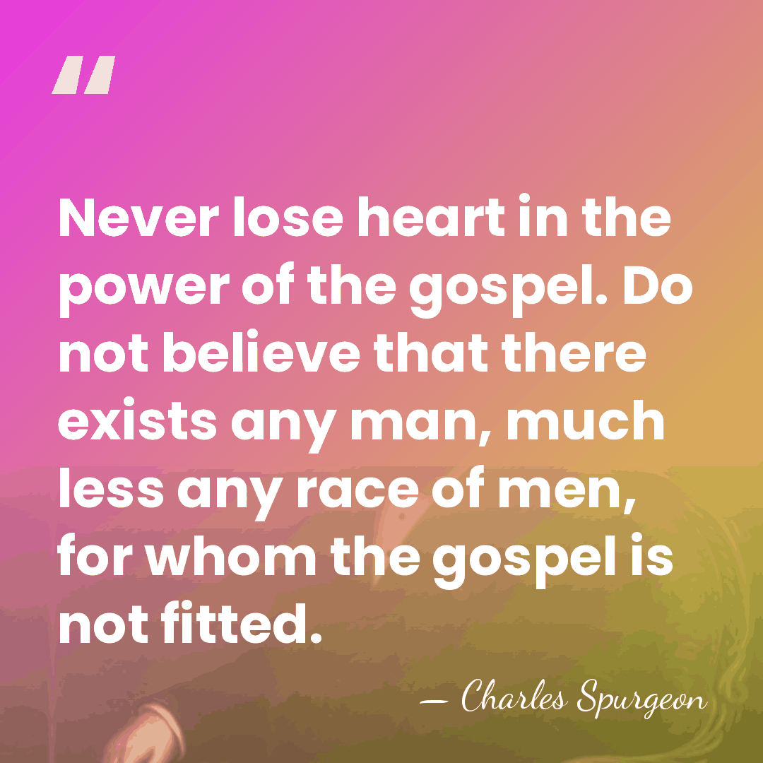 Never lose heart in the power of the gospel. Do not believe&hellip; - Charles Spurgeon